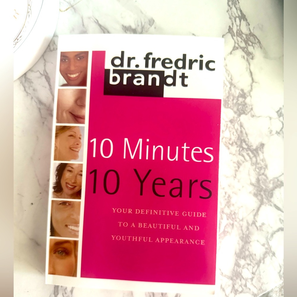 Dr. Fredric Brandt. 10 Minutes 10 Years. A Guide to a beautiful & young look
